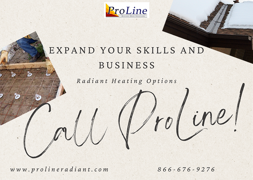 Expand your business with ProLine radiant heat products and services